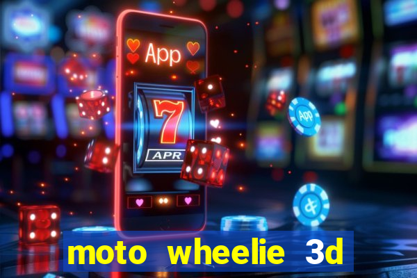 moto wheelie 3d dinheiro infinito